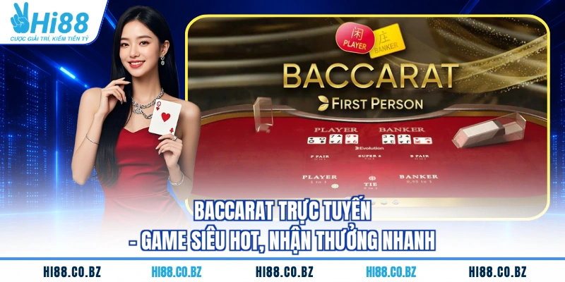 Baccarat Trực Tuyến - Game Siêu HOT, Nhận Thưởng Nhanh
