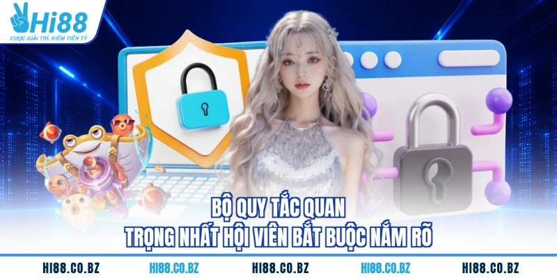 Bộ quy tắc quan trọng nhất hội viên bắt buộc nắm rõ