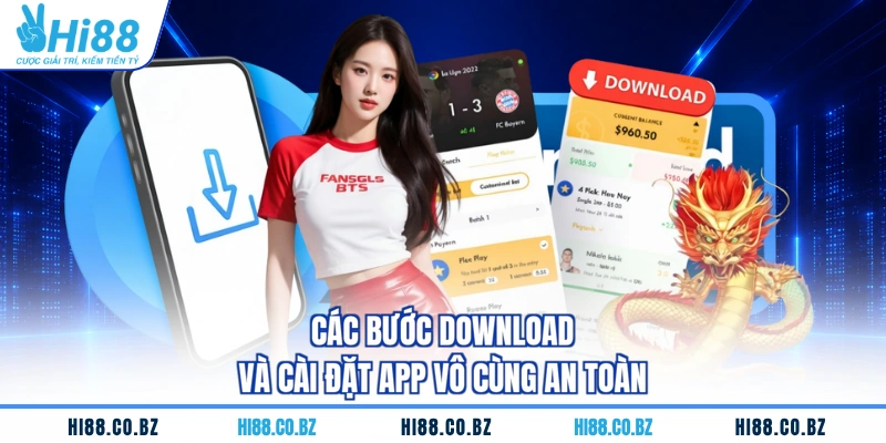 Các bước download và cài đặt app vô cùng an toàn