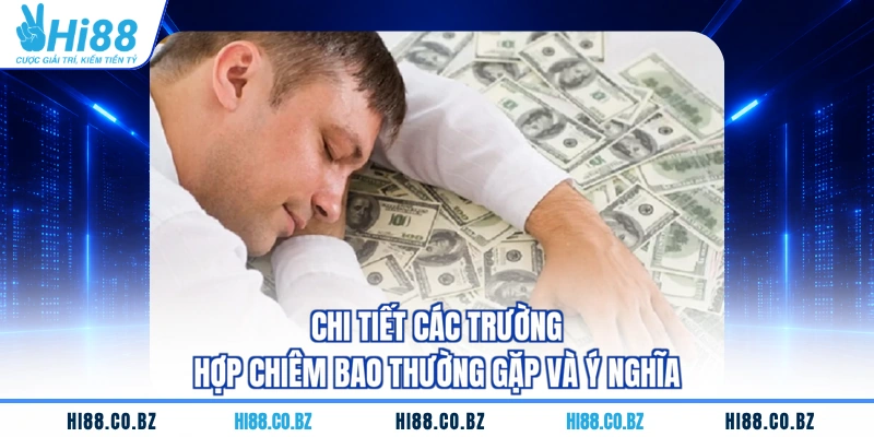 Chi tiết các trường hợp chiêm bao thường gặp và ý nghĩa