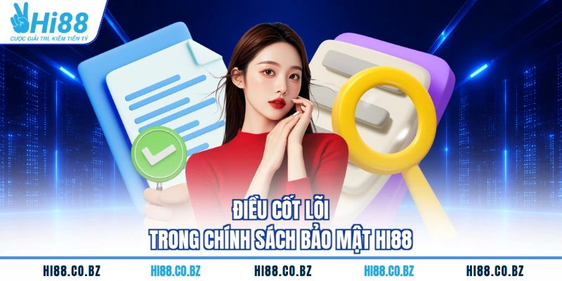 Điều cốt lõi trong chính sách bảo mật HI88