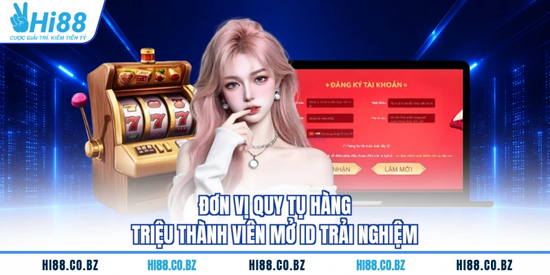 Đơn vị quy tụ hàng triệu thành viên mở ID trải nghiệm