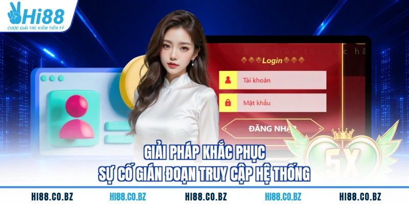 Giải pháp khắc phục sự cố gián đoạn truy cập hệ thống