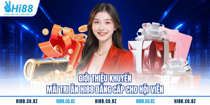 Giới thiệu khuyến mãi tri ân HI88 đẳng cấp cho hội viên