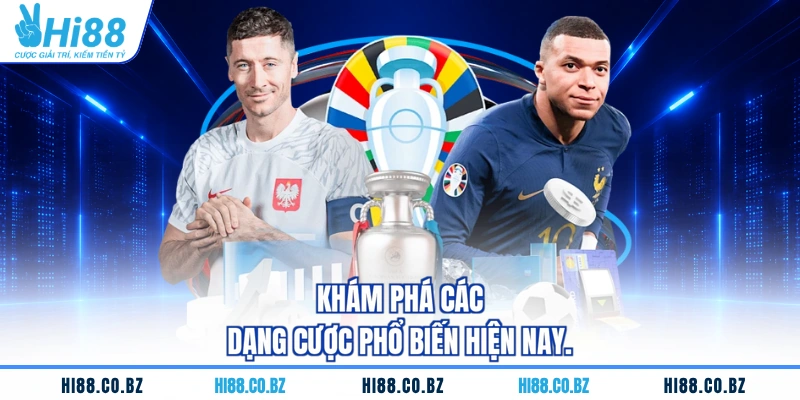 Khám phá các dạng cược phổ biến hiện nay.