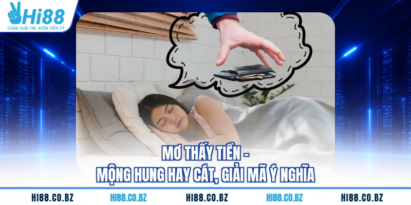 Mơ Thấy Tiền - Mộng Hung Hay Cát, Giải Mã Ý Nghĩa