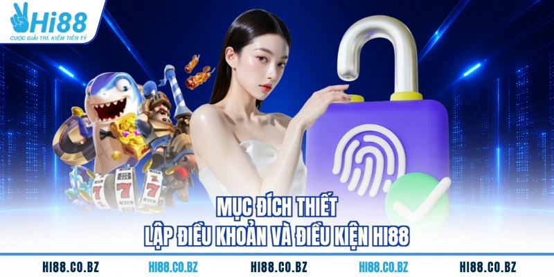 Mục đích thiết lập điều khoản và điều kiện HI88