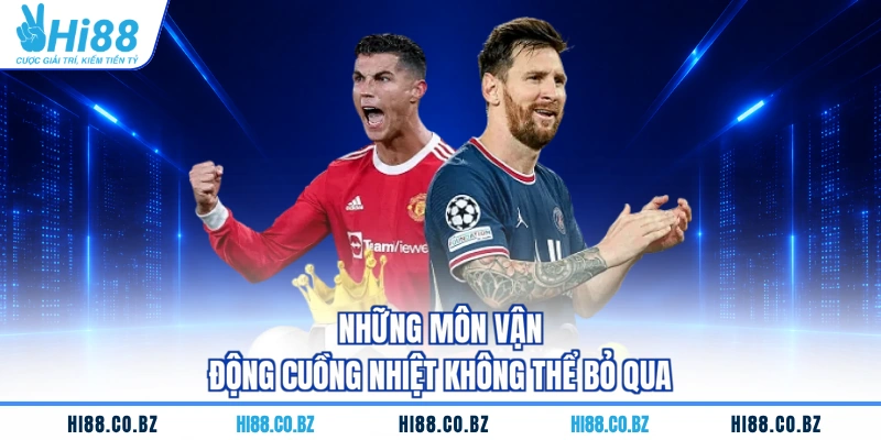 Những môn vận động cuồng nhiệt không thể bỏ qua