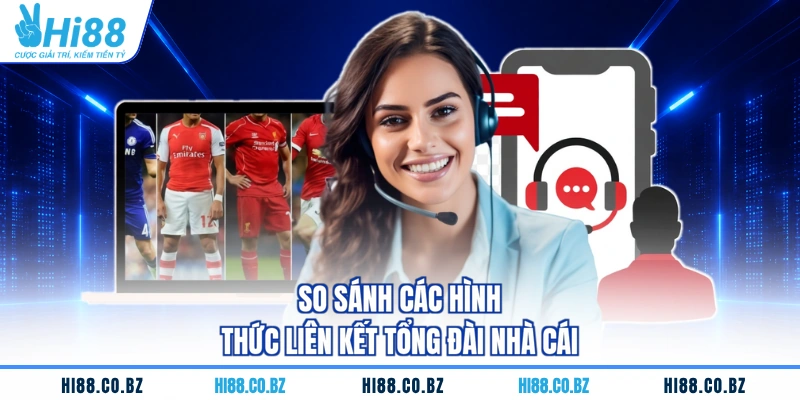 So sánh các hình thức liên kết tổng đài nhà cái