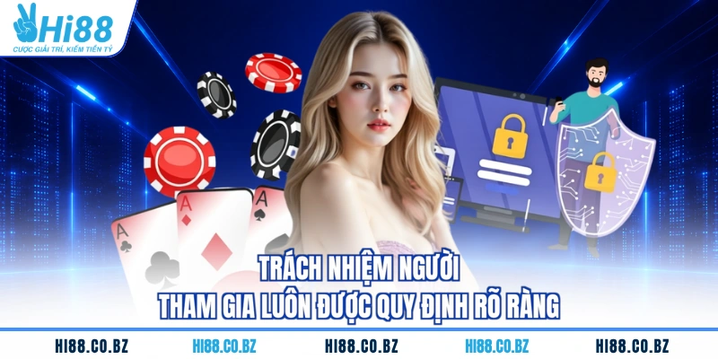 Trách nhiệm người tham gia luôn được quy định rõ ràng