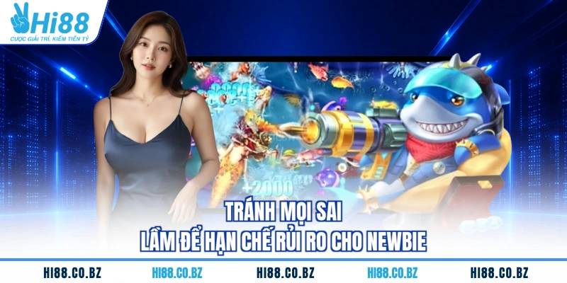 Tránh mọi sai lầm để hạn chế rủi ro cho newbie
