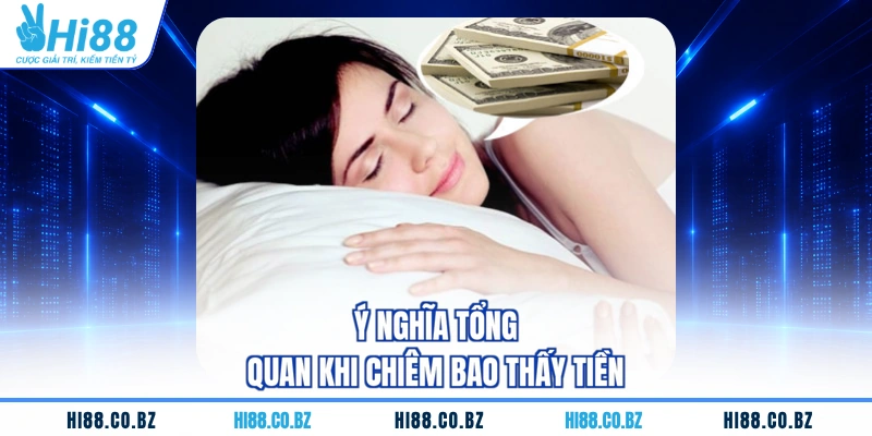 Ý nghĩa tổng quan khi chiêm bao thấy tiền